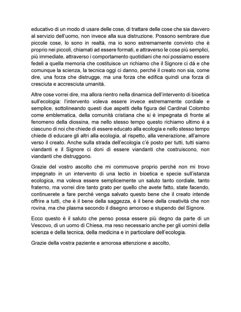 Intervento del Cardinale Dionigi Tettamanzi al convegno tenuto presso il Centro Pastorale Ambrosiano (ex Seminario diocesano), il 14 maggio 2016, a cura dell'Ordine dei Medici di Monza e Brianza, per il 40esimo dell'evento Diossina a Seveso Intervento del Cardinale Dionigi Tettamanzi al convegno tenuto presso il Centro Pastorale Ambrosiano (ex Seminario diocesano), il 14 maggio 2016, a cura dell'Ordine dei Medici di Monza e Brianza, per il 40esimo dell'evento Diossina a Seveso